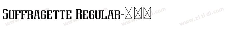 Suffragette Regular字体转换 Suffragette Regular字体转换